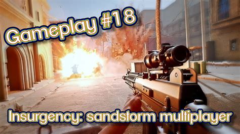 Insurgency Sandstorm Gameplay Multiplayer Youtube