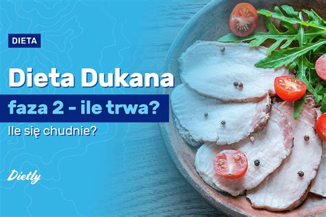 Dieta Dukana faza 2 Ile trwa Ile się chudnie Blog Dietly