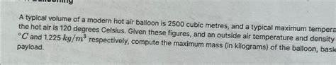 Solved A Typical Volume Of A Modern Hot Air Balloon Is Chegg