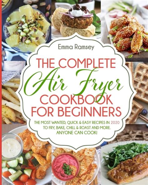 The Complete Air Fryer Cookbook For Beginners The Most Wanted Quick