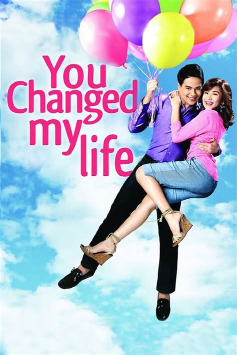 Watch You Changed My Life Full Movie - Pinoy Movies Hub