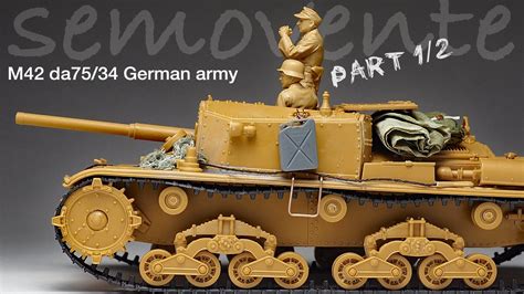 Semovente M42 Da75 34 Tamiya Italeri 1 35 Tank Model Part 1