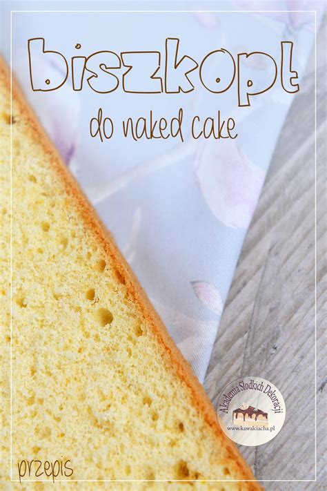 Biszkopt Do Naked Cake Kawa Ciacha Akademia S Odkich Dekoracji Oppskrift