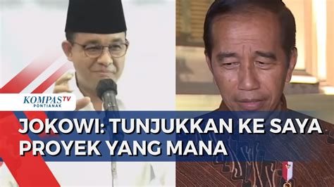 Jokowi Jawab Kritikan Bacapres Anies Soal Proyek Strategis Nasional