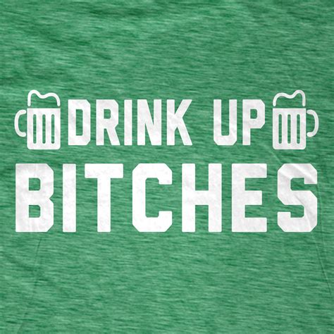 Drink Up Bitches St Patricks Day T Shirt Fat