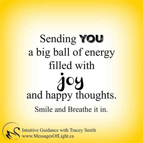 A Quote That Says Sending You A Big Ball Of Energy Filled With Joy And