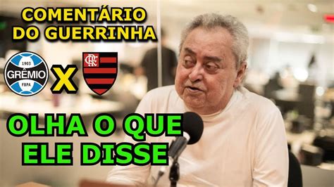 COMENTÁRIO GUERRINHA GRÊMIO X FLAMENGO YouTube