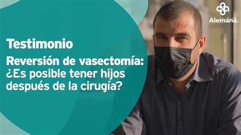 Testimonio Reversión De Vasectomía ¿es Posible Tener Hijos Después De