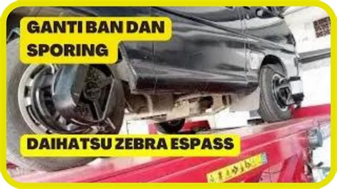 GANTI BAN DAN SPORING DAIHATSU ZEBRA ESPASS YouTube