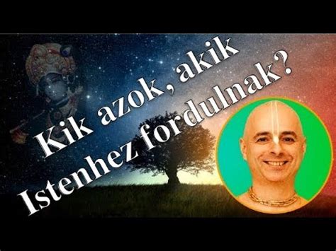 Kik azok akik Istenhez fordulnak Bhaktipád Dász YouTube