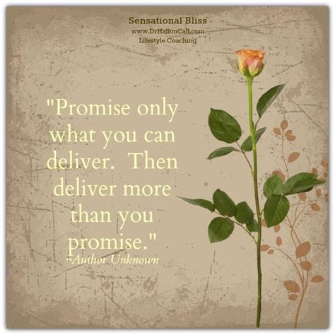 Promise Only What You Can Deliver Then Deliver More Than You Promise