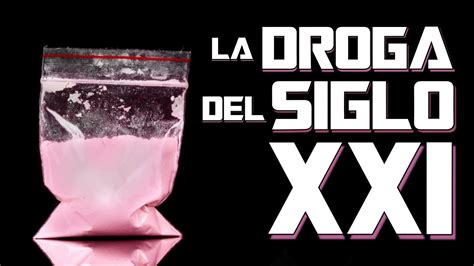 La Droga Del Siglo Xxi Youtube