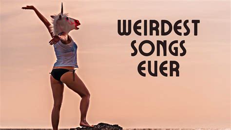 13 Weirdest Songs Ever Most Funny Bizarre Songs Ever Made