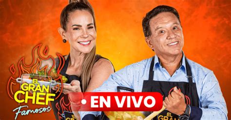 El Gran Chef Famosos En Vivo Hoy Por Latina A Qu Hora Canal De Transmisi N Y D Nde Ver El