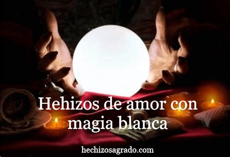 Hechizos Para El Amor Con Magia Blanca Hechizos Para El Amor Magia