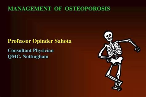 Ppt Management Of Osteoporosis Professor Opinder Sahota Consultant