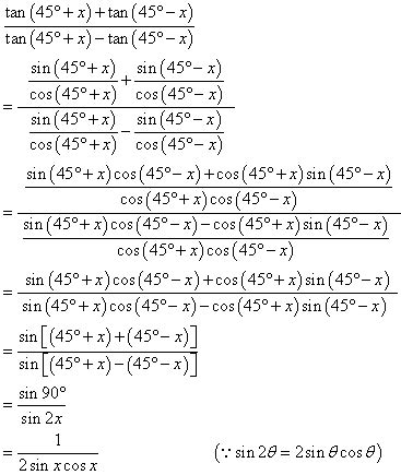 tan (45+x)+ tan (45-x) =1/2sinxcosx __________________ tan (45+x)- tan ...