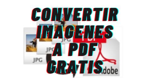 Como Convertir Una Imagen En Pdf Pc Y Celular Gratis