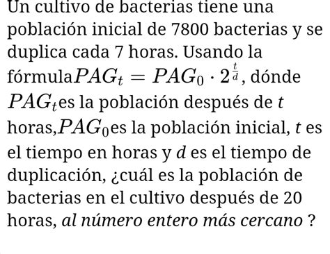 Solved Un cultivo de bacterias tiene una población inicial de 7800