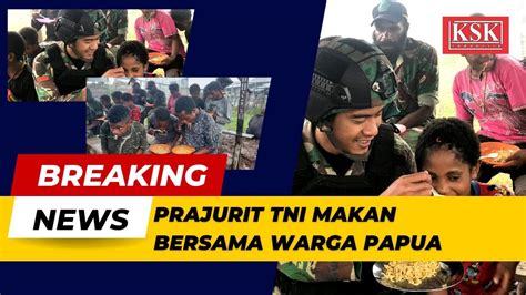 Ksk Indonesia Makan Bersama Cara Prajurit Tni Cakra Jawara Ciptakan