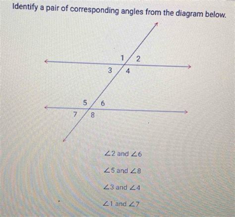 Solved Identify A Pair Of Corresponding Angles From The Diagram Below