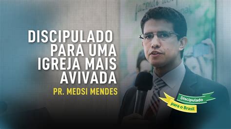 Discipulado Para Uma Igreja Mais Avivada Pr Medsi Mendes Youtube