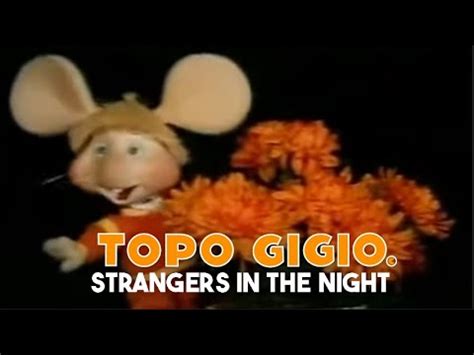 Topo Gigio Strangers In The Night YouTube