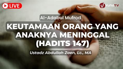 Keutamaan Orang Yang Anaknya Meninggal Hadits Ustadz Abdullah