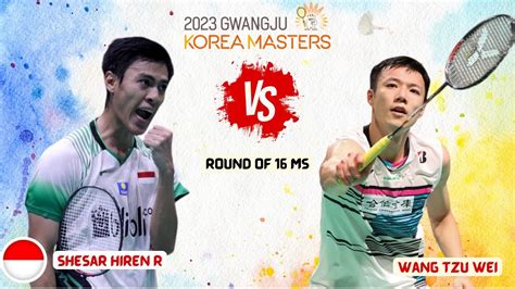 Shesar Hiren Rhustavito Vs Wang Tzu Wei R16 MS Korea Masters 2023