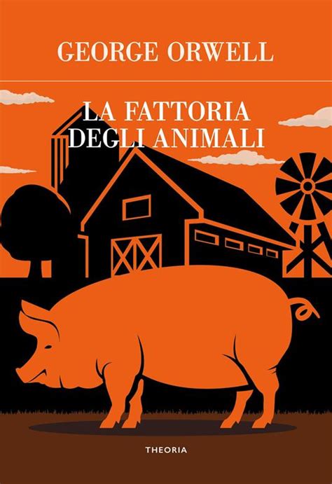 La Fattoria Degli Animali George Orwell Libro Edizioni Theoria