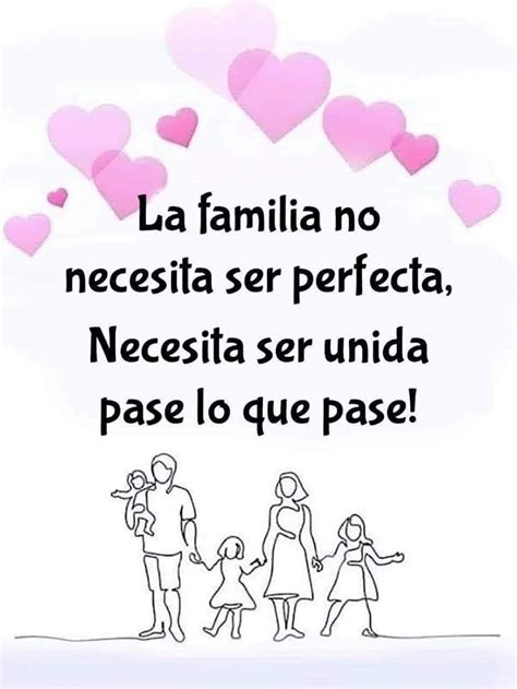 La Familia No Necesita Ser Perfecta Necesita Ser Unida Pase Lo Que