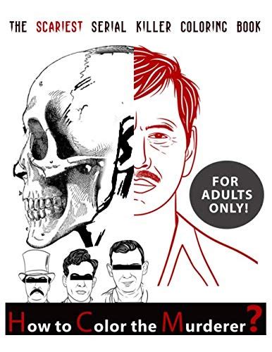 The Scariest Serial Killer Coloring Book For Adults Only How To Color