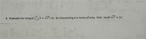 Solved Evaluate The Integral X Dx By Interpreting Chegg