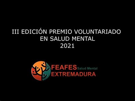 Iii Premio Al Voluntariado En Salud Mental De Feafes Sm Extremadura