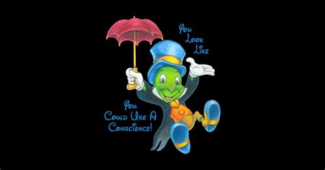 Jiminy Cricket Thinks You Look Like You Could Use A Conscience