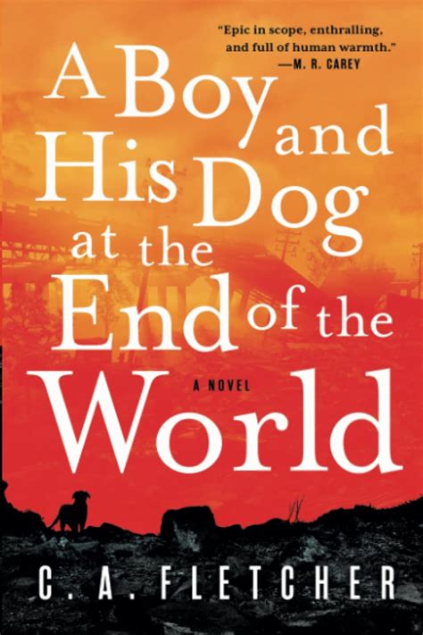 A Boy and His Dog at the End of the World: A Novel: Fletcher, C. A ...