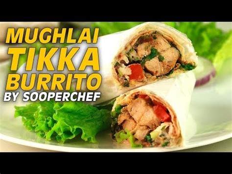 Chicken Tikka Burrito Recipe By Sooperchef Burritos Recipe Yummy