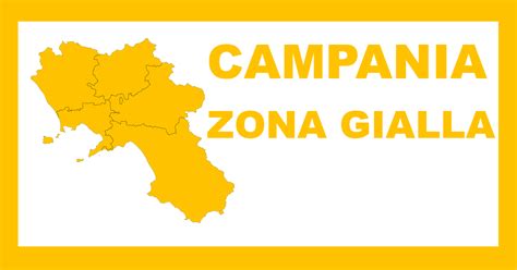 Campania Zona Gialla Vediamo Cosa Significa Nano Tv