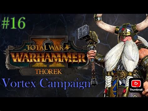 Total War Warhammer II Thorek Ironbrow Campaign Pt 16 War On The