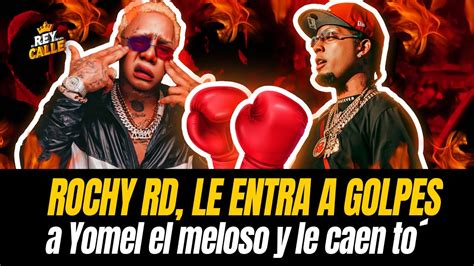 Rochy Rd Y Yomel El Meloso Se Entran Luego De Un Privity Youtube