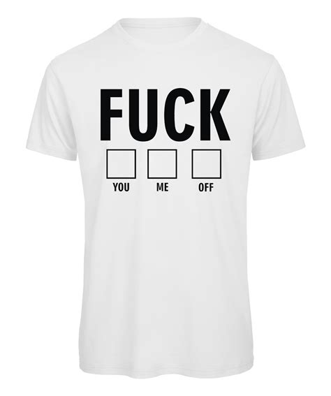 Fuck you me off Fun T Shirts für Männer