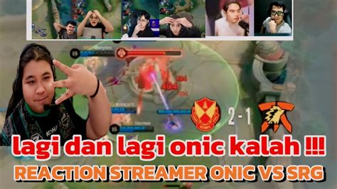 SRG TERLALU KUAT ONIC KALAH LAGI REACTION STREAMER SRG VS ONIC