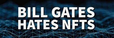 Bill Gates Isn T A Fan Of Web3 NFTs Or The Metaverse NFT CULTURE