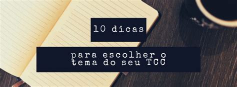 Dicas De Como Escolher O Tema Do Seu Tcc De Maneira F Cil E R Pida