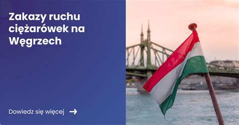 Zakazy ruchu ciężarówek na Węgrzech