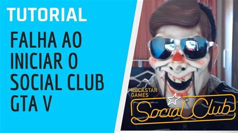 Gta V Falha Ao Iniciar O Social Club Como Resolver Esse Problema