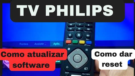 TV PHILIPS Como Atualizar Software Ou Dar Um Reset E Resolver