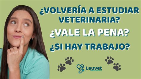 VALE LA PENA ESTUDIAR VETERINARIA ES FÁCIL CONSEGUIR TRABAJO