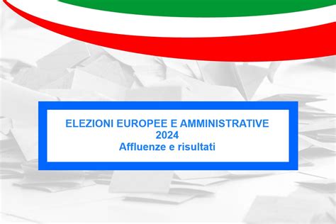 Elezioni Europee E Amministrative 2024 Affluenze E Risultati Comune