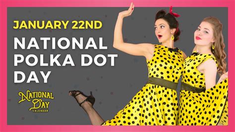 National Polka Dot Day January 22nd National Day Calendar Youtube